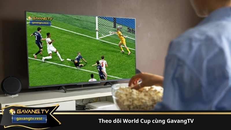 theo dõi World Cup cùng GavangTV